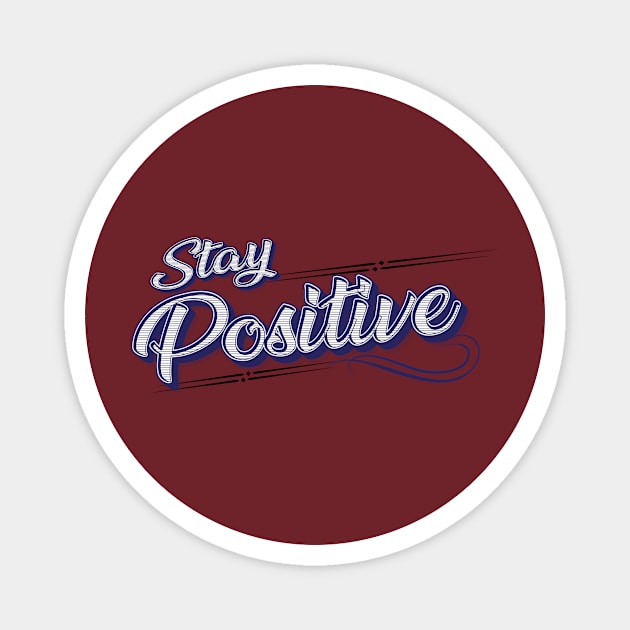 Stay Positive - positive words Magnet by RAMKUMAR G R